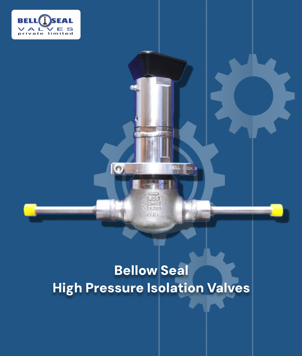 High Pressure Bellow Seal Isolation Valves