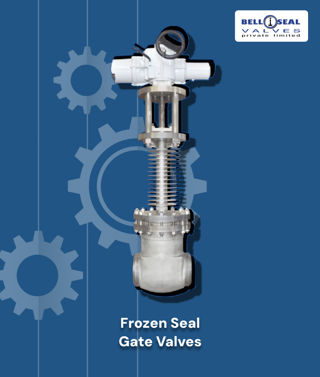 Frozen Seal Gate Valves